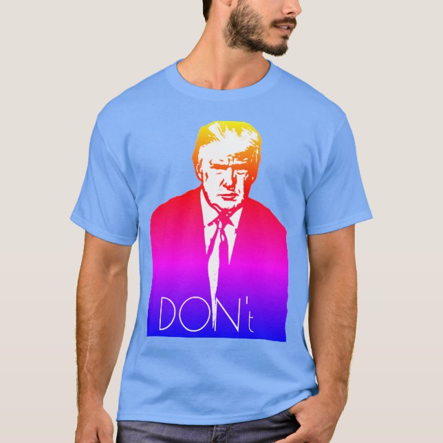 The Trump "Don't" T-Shirt (Front)