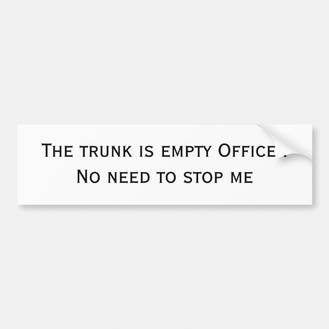 The trunk is empty bumper sticker (Front)