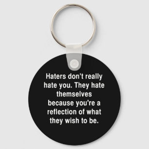 THE TRUTH ABOUT HATERS QUOTE COMMENTS ATTITUDE KEY RING