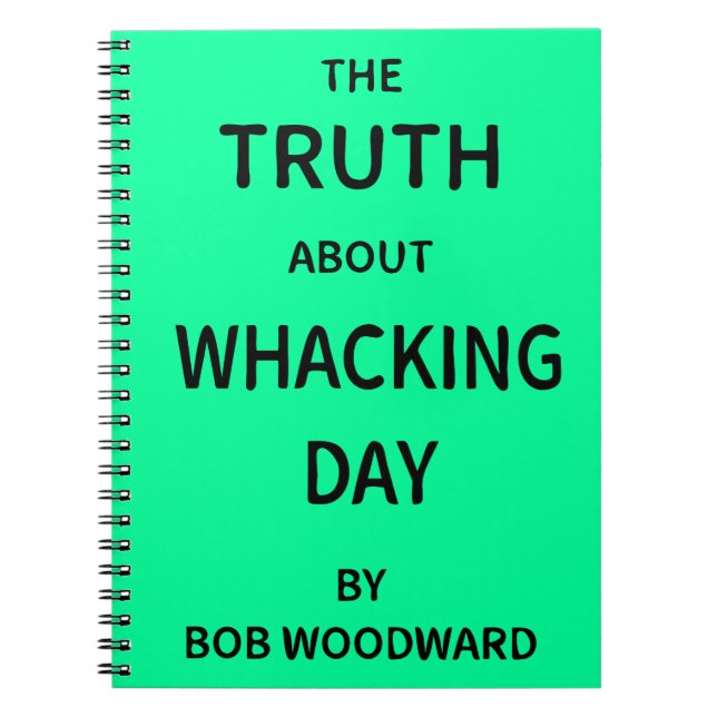 The Truth About Whacking Day by Bob Woodward Notebook (Front)
