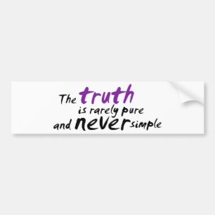 The Truth is Rarely Pure and Never Simple Bumper Sticker