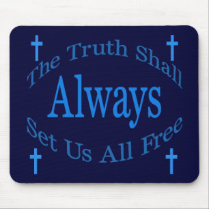 The Truth Shall Always Set Us All Free Mouse Pad