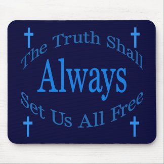 The Truth Shall Always Set Us All Free Mouse Pad