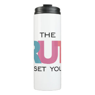 The Truth will set you Free Thermal Tumbler