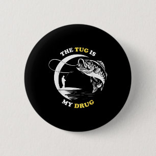 The Tug Is My Drug Fish Fishing Fisherman Fun Angl 6 Cm Round Badge