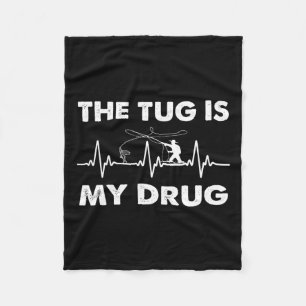 The Tug Is My Drug - Funny Fishing Fisherman Fleece Blanket