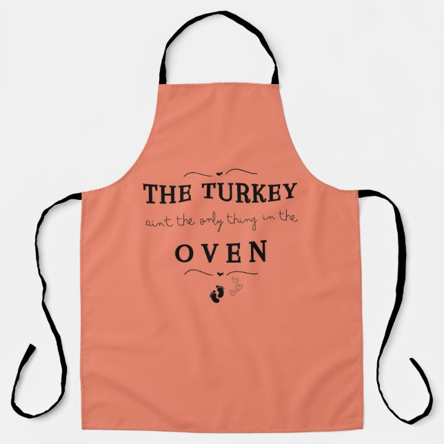 The Turkey Ain't The Only Thing In The Oven Apron (Front)