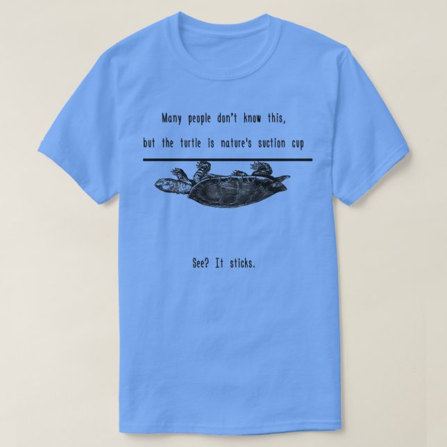 The Turtle is Natures Suction Cup T-Shirt (Design Front)