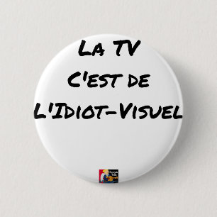 The TV, It IS IDIOT-VISUEL - Word games 6 Cm Round Badge