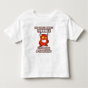 The Two's aren't terrible, I'm having a great time Toddler T-Shirt