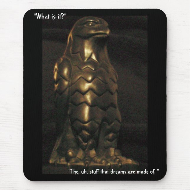 "The, uh, stuff that dreams are made of." Mouse Pad (Front)