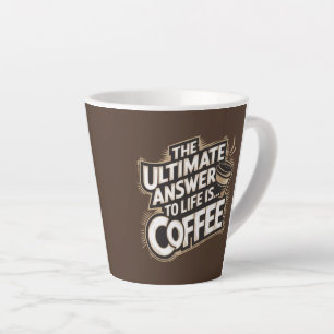 The Ultimate Answer to Life Is... Coffee Latte Mug