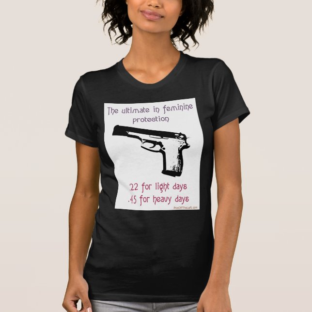 The Ultimate In Feminine Protection T-Shirt (Front)