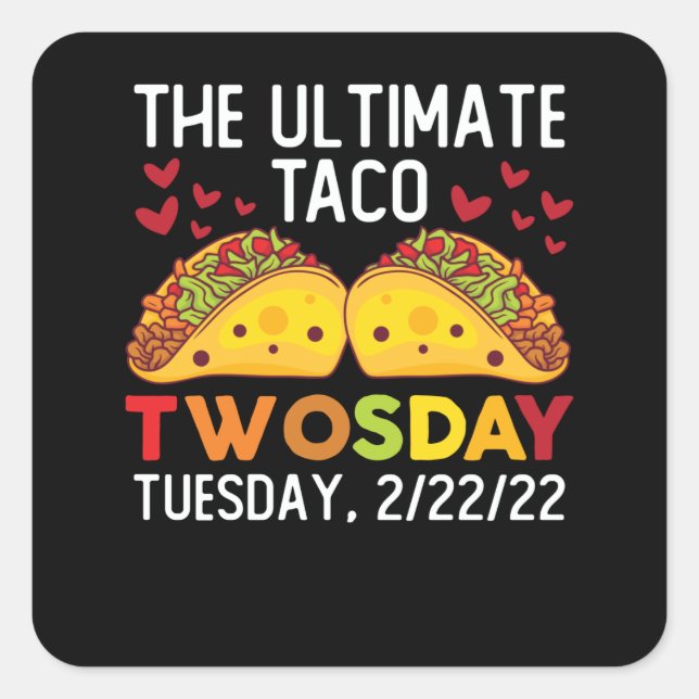 The Ultimate Taco Twosday Tuesday February 2/22/22 Square Sticker (Front)