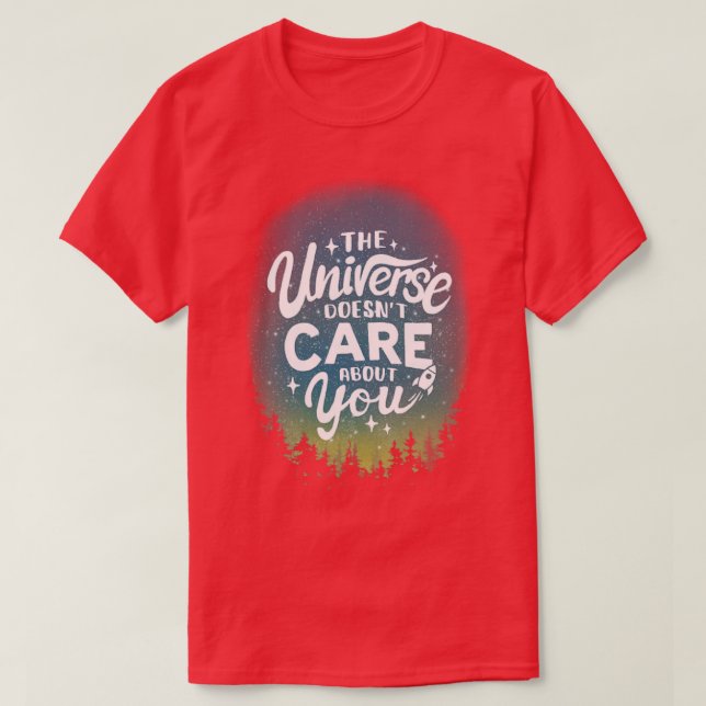 The Universe Doesnt Care About You Sarcastic Motiv T-Shirt (Design Front)