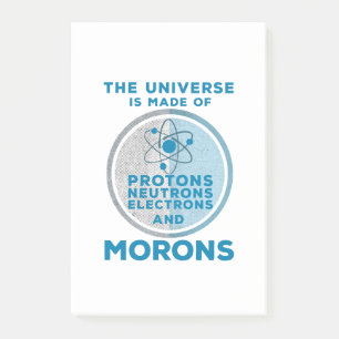 The Universe is made of morons Post-it Notes