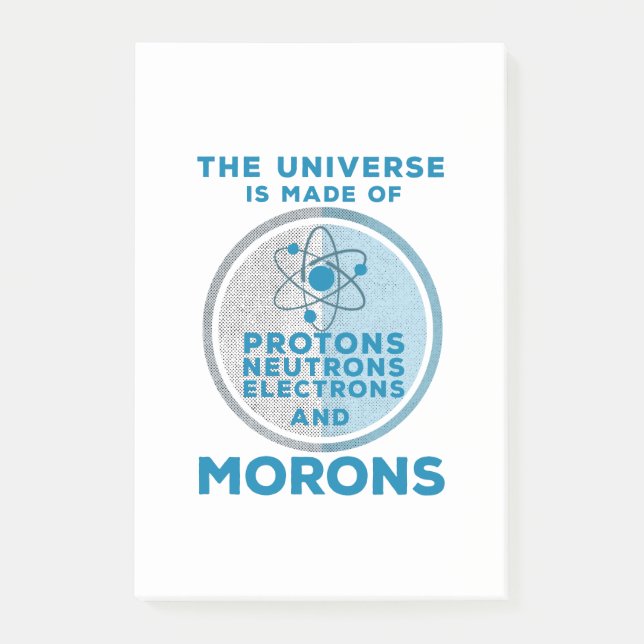 The Universe is made of morons Post-it Notes (Front)