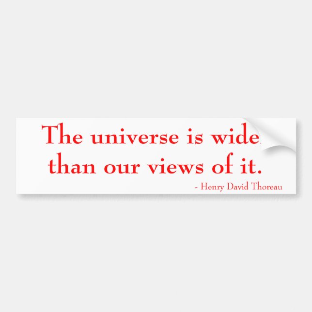 The universe is wider than our views of it. bumper sticker (Front)
