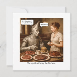 The upside of being the Tin Man Invitation