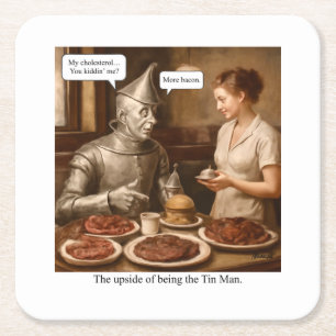 The upside of being the Tin Man Square Paper Coaster