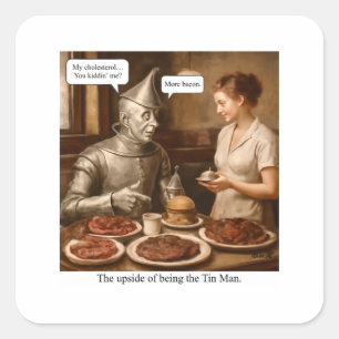 The upside of being the Tin Man Square Sticker