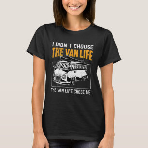 the van life chose me vintage campervan travel T-Shirt