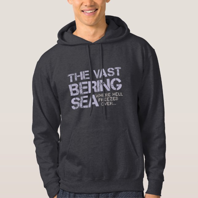 THE VAST BERING SEA... HOODIE (Front)