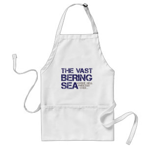 THE VAST BERING SEA... STANDARD APRON