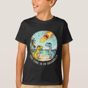 The Vibe Is In Shambles Sarcastic Dinosaur Extinct T-Shirt