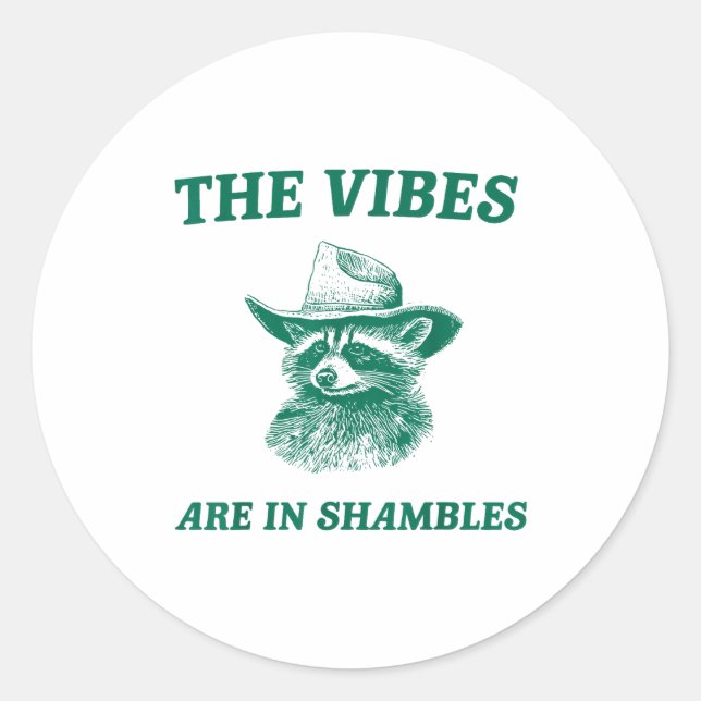 The Vibes Are In Shambles Sarcastic Funny Raccoon  Classic Round Sticker (Front)