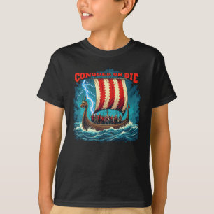 The Viking Ship Nordic Warrior Conquer Or Die T-Shirt