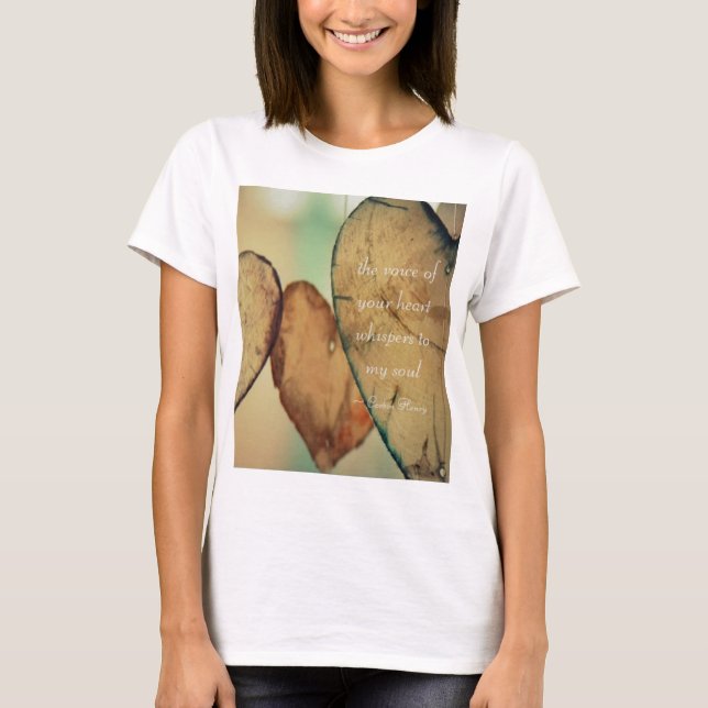 The Voice Of Your Heart Whispers To My Soul T-Shirt (Front)