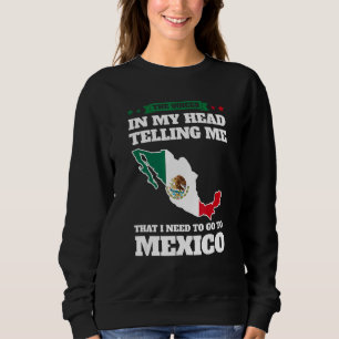 the voices in head telling Mexico Mexico Mexican M Sweatshirt