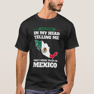 the voices in head telling Mexico Mexico Mexican M T-Shirt