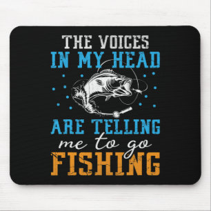 The Voices In My Head Are Telling Me To Go Fishing Mouse Pad