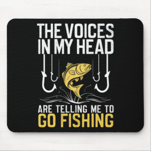The Voices In My Head Are Telling Me To Go Fishing Mouse Pad