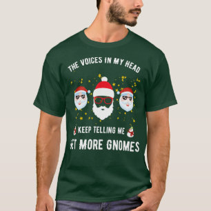 The Voices In My Head Keep Telling Me Get More Gno T-Shirt