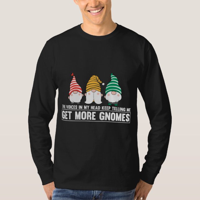 The Voices In My Head Keep Telling Me Get More Gno T-Shirt (Front)