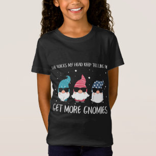 The Voices In My Head Keep Telling Me Get More Gno T-Shirt