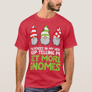The Voices In My Head Keep Telling Me Get More Gno T-Shirt