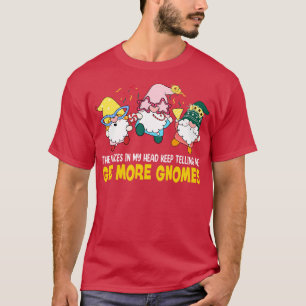 The Voices In My Head Keep Telling Me Get More Gno T-Shirt