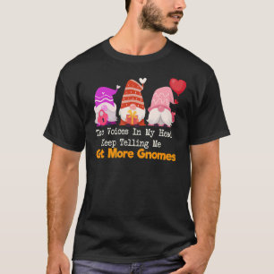 The Voices In My Head Keep Telling Me Get More Gno T-Shirt