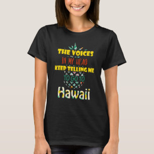 The Voices In My Head Keep Telling Me To Go To Haw T-Shirt