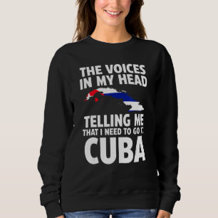 the voices in my head telling me Cuba Cuban flag Sweatshirt