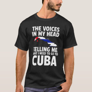 the voices in my head telling me Cuba Cuban flag T-Shirt