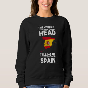 the voices in my head telling me Spain Spanish fla Sweatshirt