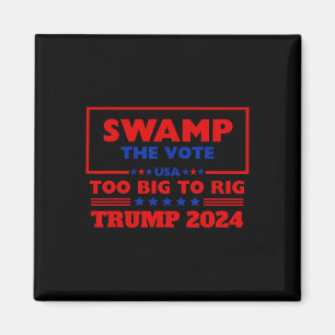 The Vote Too Big To Rig Trump 2024 Never Surrender Magnet