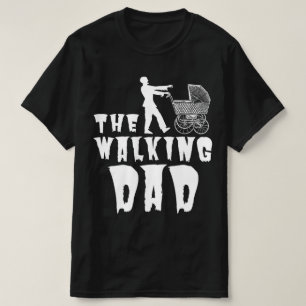 The Walking Dad   Father's day gifts idea  T-Shirt