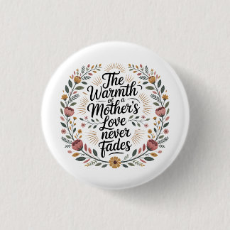 The Warmth Of A Mother's Love Never Fades 3 Cm Round Badge