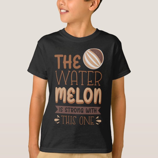 The Watermelon Is Strong With This One T-Shirt (Front)